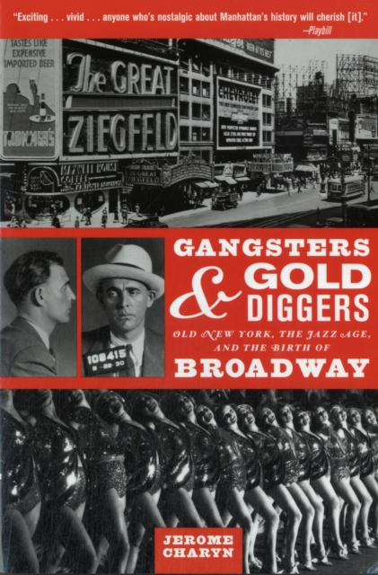 Gangsters and Gold Diggers : Old New York, the Jazz Age, and the Birth of Broadway, Paperback / softback Book