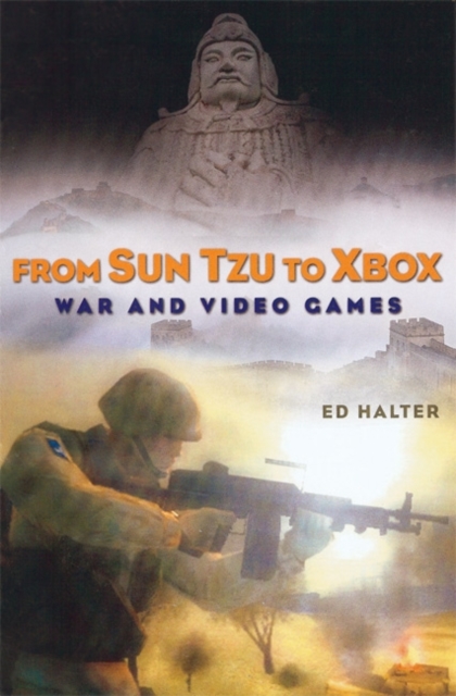 From Sun Tzu to Xbox : War and Video Games, Paperback Book