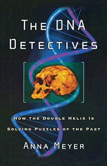 The DNA Detectives : How the Double Helix is Solving Puzzles of the Past, Paperback / softback Book