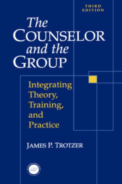 Counselor and The Group : Integrating Theory, Training, and Practice, Hardback Book