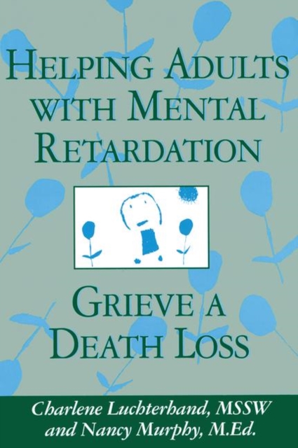 Helping Adults With Mental Retardation Grieve A Death Loss, Paperback / softback Book