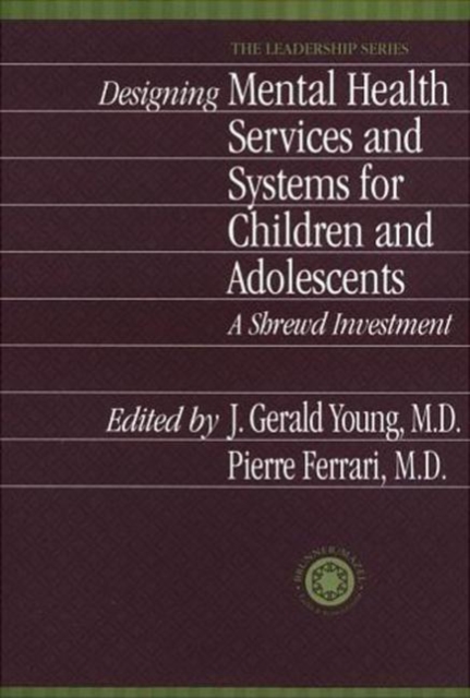 Designing Mental Health Services for Children and Adolescents : A Shrewd Investment, Hardback Book