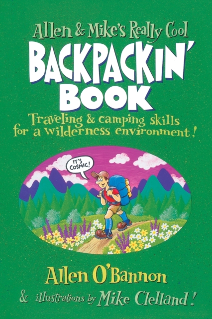 Allen & Mike's Really Cool Backpackin' Book : Traveling & Camping Skills for A Wilderness Environment, Paperback / softback Book