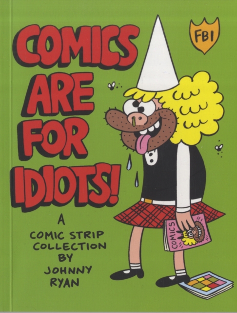 Comics are for Idiots : A Blecky Yuckerella Collection, Paperback Book