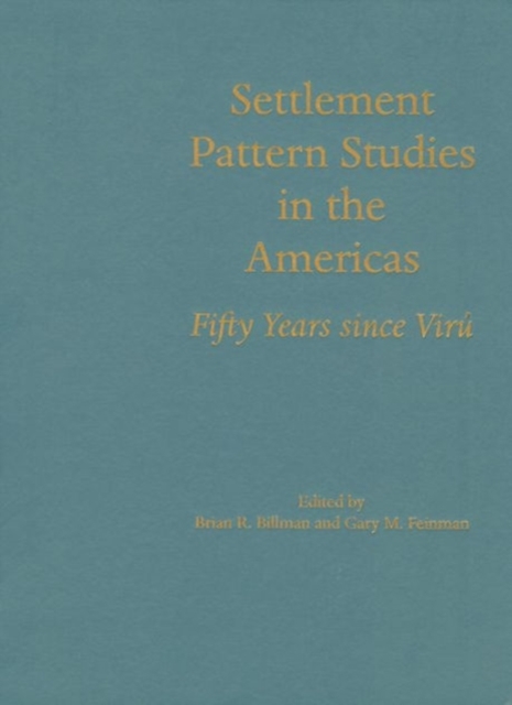 Settlement Pattern Studies in the Americas : Fifty Years Since Viru, Hardback Book