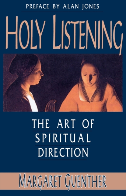 Holy Listening : The Art of Spiritual Direction, Paperback / softback Book