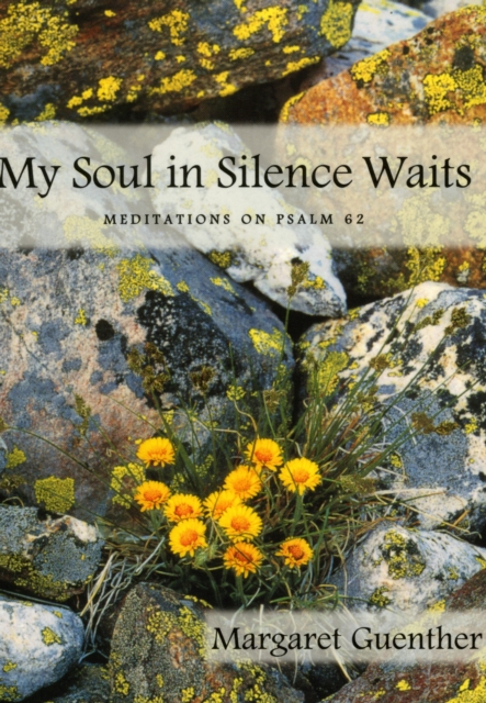 My Soul in Silence Waits : Meditations on Psalm 62, Paperback / softback Book