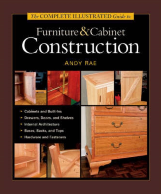 Complete Illustrated Guide to Furniture & Cabinet Construction, The, Hardback Book