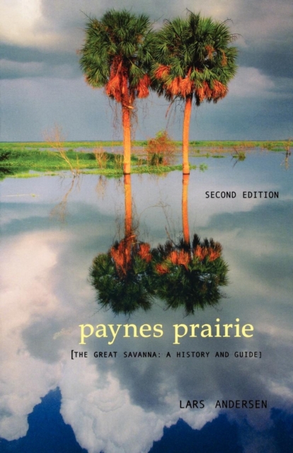 Paynes Prairie : The Great Savanna: A History and Guide, Paperback / softback Book