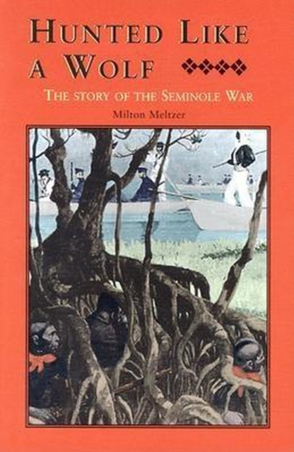 Hunted Like a Wolf : The Story of the Seminole War, Hardback Book