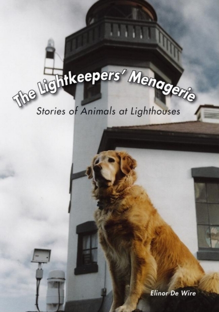 The Lightkeepers' Menagerie : Stories of Animals at Lighthouses, Hardback Book