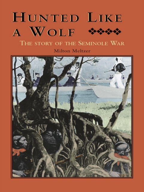 Hunted Like a Wolf : The Story of the Seminole War, EPUB eBook