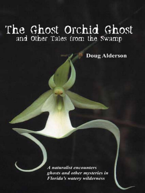 The Ghost Orchid Ghost : And Other Tales from the Swamp, EPUB eBook