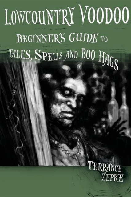 Lowcountry Voodoo : Beginner's Guide to Tales, Spells and Boo Hags, EPUB eBook