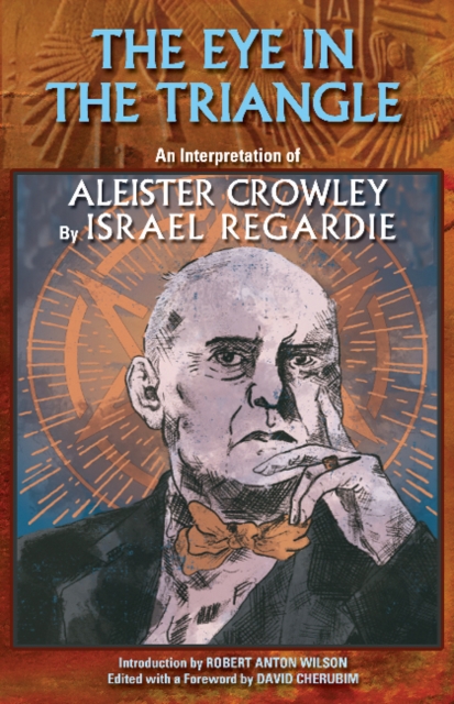 The Eye in the Triangle : An Interpretation of Aleister Crowley, Paperback / softback Book