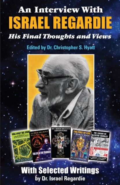 An Interview With Israel Regardie : His Final Thoughts and Views, Paperback / softback Book