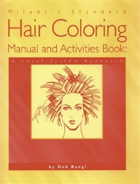 Milady's Standard Hair Coloring Manual and Activities Book : A Level System Approach, Paperback / softback Book