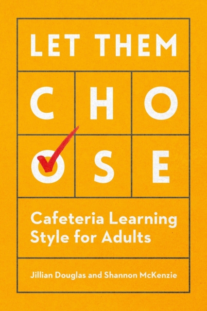 Let Them Choose : Cafeteria Learning Style for Adults, Paperback / softback Book