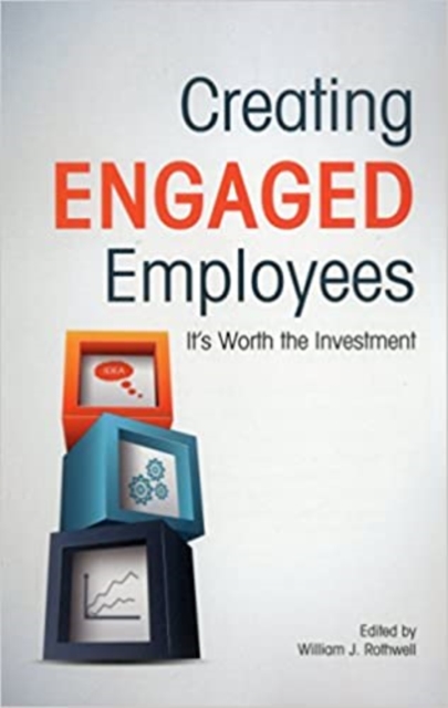 Creating Engaged Employees : It's Worth the Investment, Paperback / softback Book