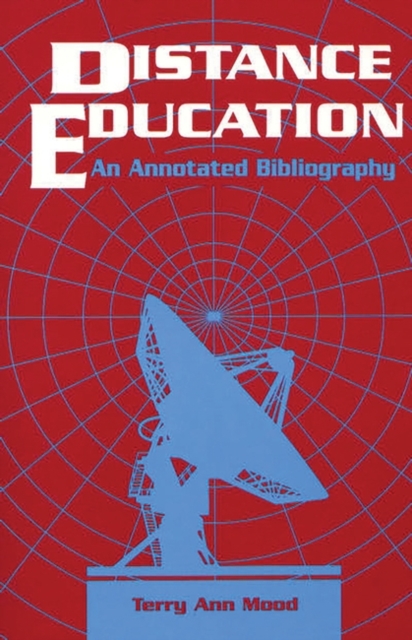 Distance Education : An Annotated Bibliography, Paperback / softback Book