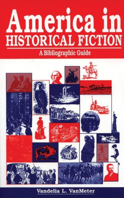 America in Historical Fiction : A Bibliographic Guide, Hardback Book