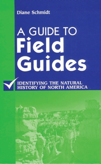 A Guide to Field Guides : Identifying the Natural History of North America, Hardback Book