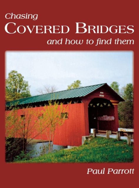 Chasing Covered Bridges : And How to Find Them, Hardback Book