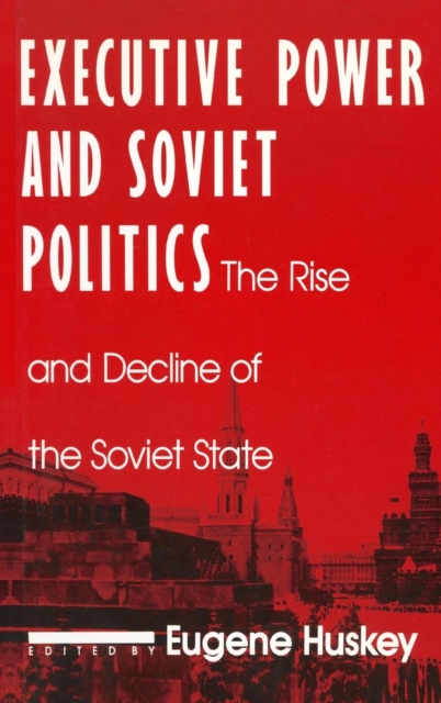 Executive Power and Soviet Politics, Hardback Book