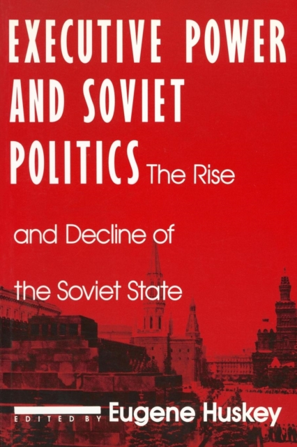 Executive Power and Soviet Politics, Paperback / softback Book
