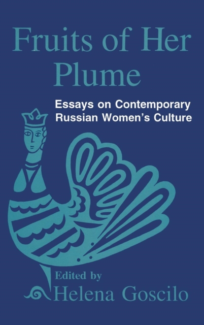 Fruits of Her Plume: Essays on Contemporary Russian Women's Culture : Essays on Contemporary Russian Women's Culture, Hardback Book