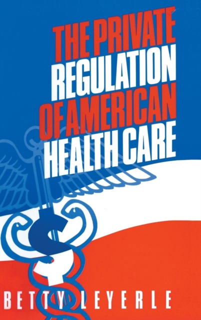 The Private Regulation of American Health Care, Hardback Book