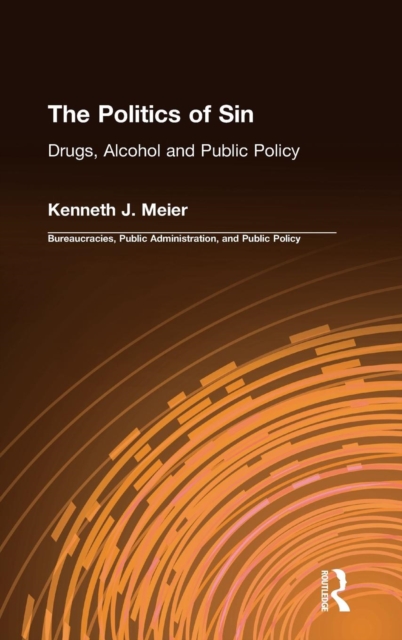 The Politics of Sin : Drugs, Alcohol and Public Policy, Hardback Book