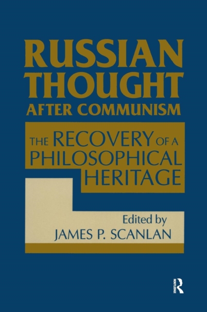 Russian Thought After Communism: The Rediscovery of a Philosophical Heritage : The Rediscovery of a Philosophical Heritage, Paperback / softback Book