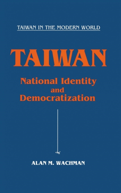 Taiwan: National Identity and Democratization : National Identity and Democratization, Hardback Book