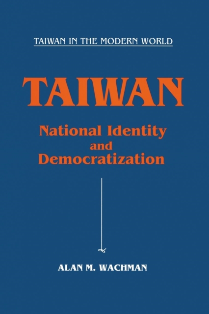 Taiwan: National Identity and Democratization : National Identity and Democratization, Paperback / softback Book