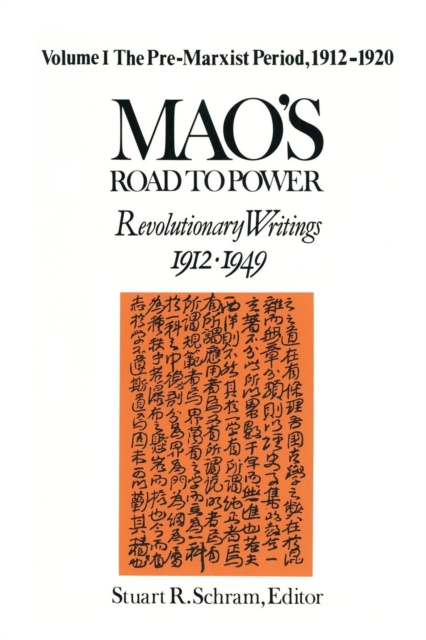 Mao's Road to Power: Revolutionary Writings, 1912-49: v. 1: Pre-Marxist Period, 1912-20 : Revolutionary Writings, 1912-49, Paperback / softback Book