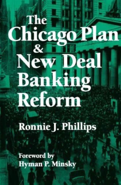 The Chicago Plan and New Deal Banking Reform, Hardback Book