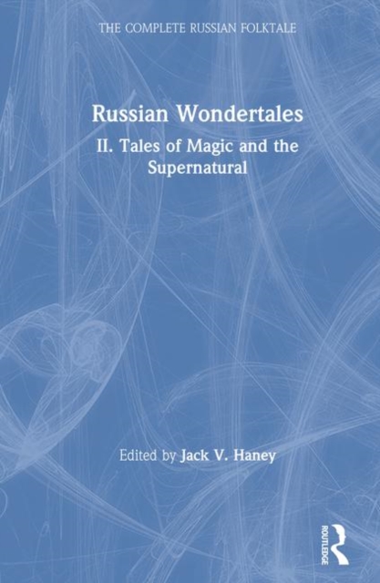 The Complete Russian Folktale: v. 4: Russian Wondertales 2 - Tales of Magic and the Supernatural, Hardback Book