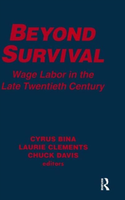 Beyond Survival : Wage Labour and Capital in the Late Twentieth Century, Hardback Book