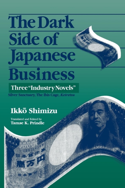 The Dark Side of Japanese Business : Three Industry Novels, Paperback / softback Book