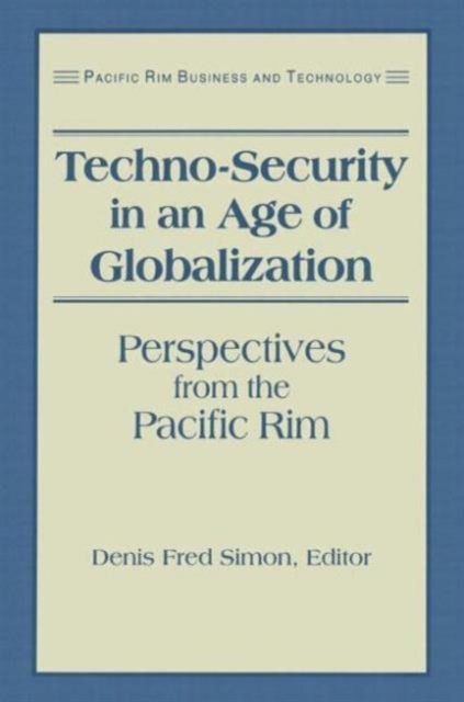 Techno-Security in an Age of Globalization : Perspectives from the Pacific Rim, Hardback Book