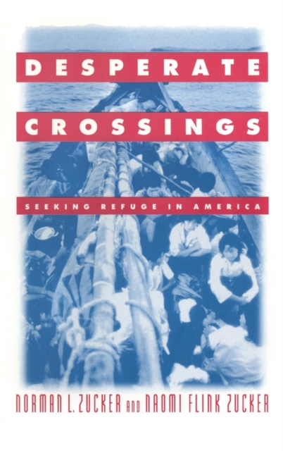 Desperate Crossings : Seeking Refuge in America, Hardback Book