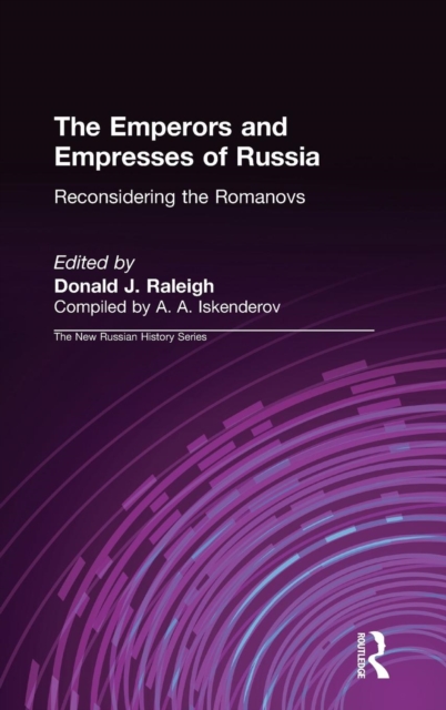 The Emperors and Empresses of Russia : Reconsidering the Romanovs, Hardback Book