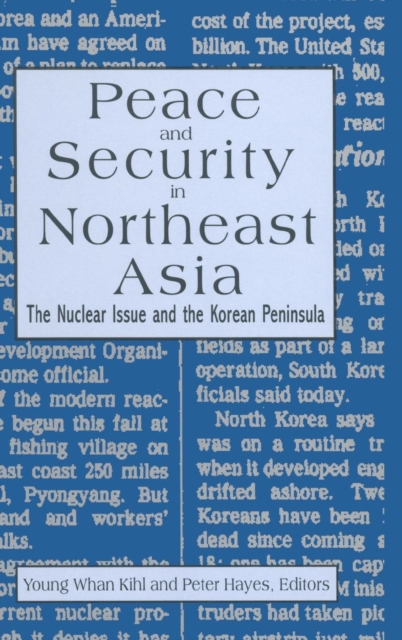 Peace and Security in Northeast Asia : Nuclear Issue and the Korean Peninsula, Hardback Book