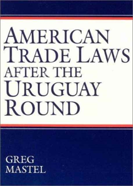 American Trade Laws After the Uruguay Round, Hardback Book