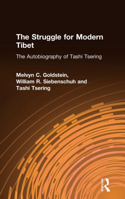 The Struggle for Modern Tibet: The Autobiography of Tashi Tsering : The Autobiography of Tashi Tsering, Hardback Book