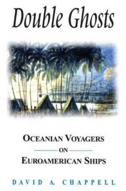 Double Ghosts : Oceanian Voyagers on Euroamerican Ships, Paperback / softback Book