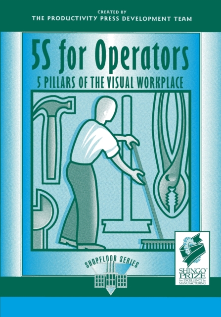 5S for Operators : 5 Pillars of the Visual Workplace, Paperback / softback Book