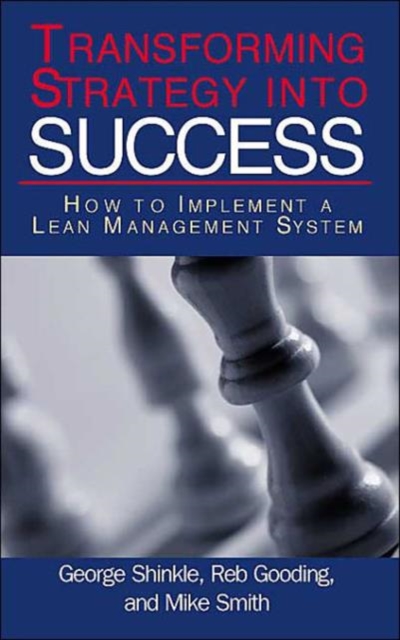 Transforming Strategy into Success : How to Implement a Lean Management System, Hardback Book