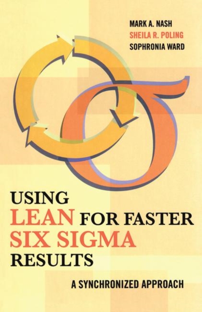 Using Lean for Faster Six Sigma Results : A Synchronized Approach, Hardback Book
